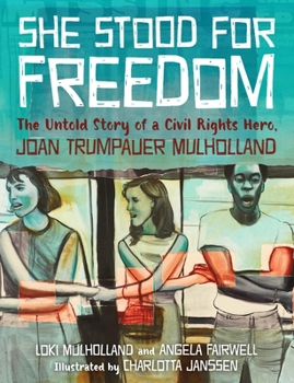 Hardcover She Stood for Freedom: The Untold Story of a Civil Rights Hero, Joan Trumpauer Mulholland Book