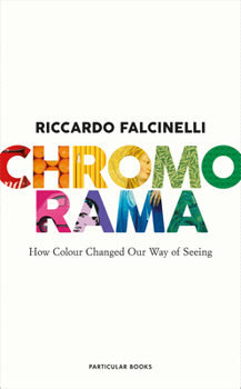 Paperback Chromorama: How Colour Changed Our Way of Seeing Book
