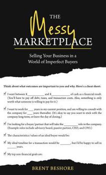 Hardcover The Messy Marketplace: Selling Your Business in a World of Imperfect Buyers Book