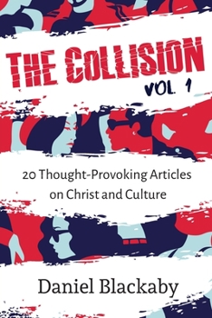 Paperback The Collision Vol. 1: 20 Thought-Provoking Articles on Christ and Culture Book