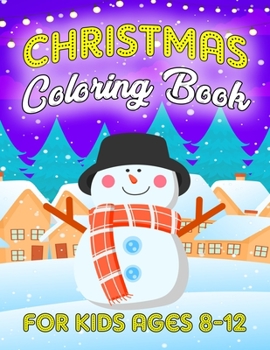 Christmas Coloring Book for Kids Ages 8-12: A Christmas Coloring Books with Fun Gifts for Kids Boys Girls