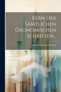 Paperback Kern Der Sämtlichen Ökonomischen Schriften... [German] Book