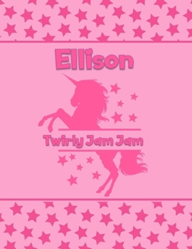 Ellison Twirly Jam Jam: Personalized Draw & Write Book with Her Unicorn Name | Word/Vocabulary List Included for Story Writing