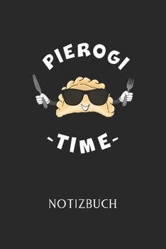 PIEROGIE TIME NOTIZBUCH: | Piroggen & Piroggi Design | Eintragen von Notizen, Terminen, Aufgaben & Ideen | DIN A5 | 120 Seiten kariert | Journal ... für polnische Mama & Oma (German Edition)