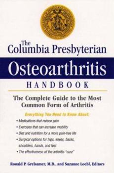 Paperback The Columbia Presbyterian Osteoarthritis Handbook: The Complete Guide to the Most Common Form of Arthritis Book