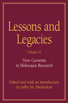 Lessons and Legacies VI: New Currents in Holocaust Research (Lesson & Legacies) - Book #6 of the Lessons and Legacies