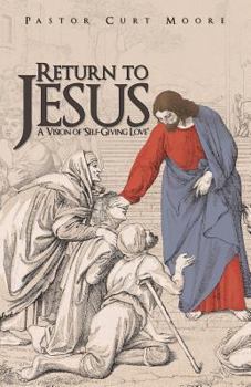 Paperback Return to Jesus: A Vision of Self-Giving Love Book