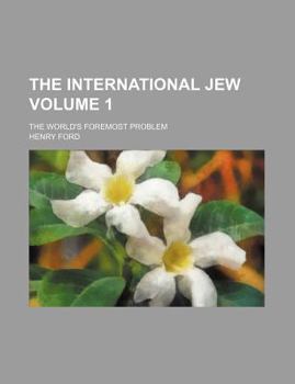 Paperback The International Jew; The World's Foremost Problem Volume 1 Book