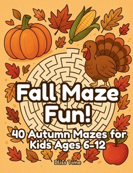 Paperback Fall Maze Fun!: 40 Autumn Mazes for Kids Ages 6-12 Book