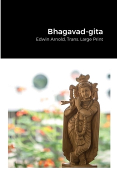 Paperback Bhagavad-gita: Edwin Arnold, Trans. Large Print Book