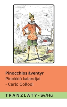 Pinocchios äventyr / Pinokkió kalandjai: Tranzlaty Svenska Magyar (Swedish Edition)