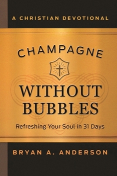 Hardcover Champagne Without Bubbles: Refreshing Your Soul in 31 Days Book
