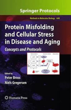 Methods in Molecular Biology, Volume 648: Protein Misfolding and Cellular Stress in Disease and Aging: Concepts and Protocols - Book #648 of the Methods in Molecular Biology