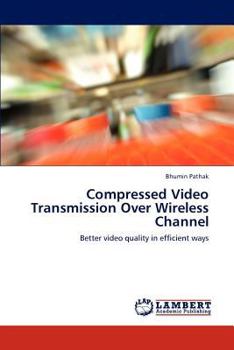 Paperback Compressed Video Transmission Over Wireless Channel Book