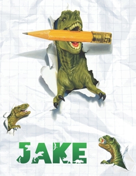 Jake: Personalized Dinosaur Sketchbook For Boys. 8.5"x11" 110 Pages. Doodle, Draw, Sketch, Create, Dino!