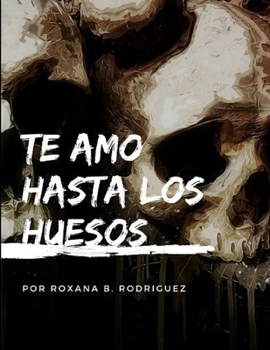 Paperback Te amo hasta los huesos [Spanish] Book