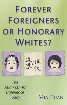 Paperback Forever Foreigners or Honorary Whites?: The Asian Ethnic Experience Today Book