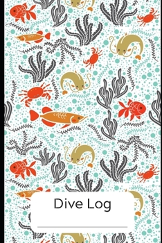 DIVE LOG:: Detailed Scuba Diving Log Book For Up To 120  Dives | Dive Course Teacher Instructor Dive Master | Ocean Lover | Journal Diary Memo Booklet| ( Fun Colorful Sea Life Illustration)