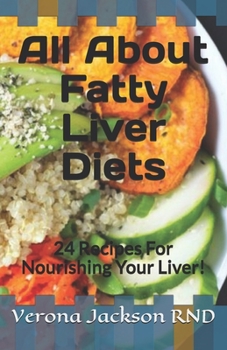 Paperback All About Fatty Liver Diets: 24 Recipes For Nourishing Your Liver! Book