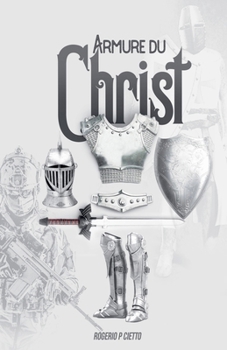 Armure Du Christ - Préparation Et Engagement Dans Le Combat Spirituel (French Edition)