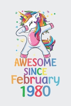 Awesome Since February 1980 Notebook Unicorn Dabbing, Birthday Unicorn, Cute Happy Birthday Dabbing Unicorn Birthday Gift: Lined Notebook / Journal Gift,, 120 Pages, 6 x 9 inches, Personal Diary, Pers