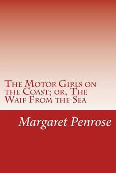 The Motor Girls on the Coast; or, The Waif from the Sea - Book #6 of the Motor Girls