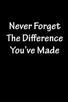 Never Forget The Difference You Made notebook gifts: Retirement Gift, Pastor, Boss and Coworker / Retirement journal gift / Retirement notebook /lined notebook Gift, 120 Pages, 6x9, Soft Cover, glossy
