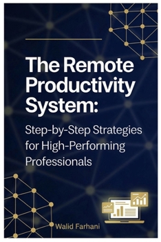 Paperback The Remote Productivity System: Step by Step Strategies for High Performing Professionals Book