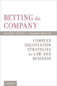 Paperback Betting the Company: Complex Negotiation Strategies for Law and Business Book