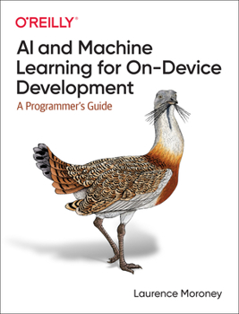 Paperback AI and Machine Learning for On-Device Development: A Programmer's Guide Book