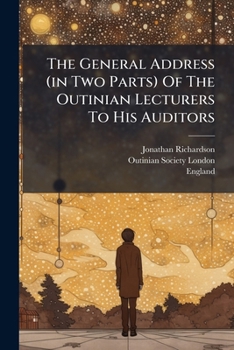 Paperback The General Address (in Two Parts) Of The Outinian Lecturers To His Auditors Book