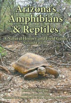 Paperback Arizona's Amphibians & Reptiles: A Natural History and Field Guide Book