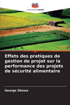 Paperback Effets des pratiques de gestion de projet sur la performance des projets de sécurité alimentaire [French] Book