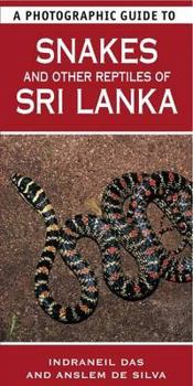 Paperback A Photographic Guide to Snakes and Other Reptiles of Sri Lanka. Indraneil Das and Anslem de Silva Book