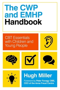 Paperback The CWP and Emhp Handbook: CBT Essentials with Children and Young People Book