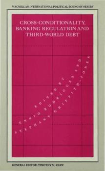 Cross-conditionality, Banking Regulation and Third World Debt (Macmillan International Political Economy)