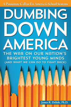Paperback Dumbing Down America: The War on Our Nation's Brightest Young Minds Book