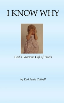 Paperback I Know Why: God's Gracious Gift of Trials Book