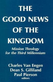 Paperback The Good News of the Kingdom: Mission Theology for the Third Millenium Book