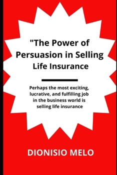 Paperback The Power of Persuasion in Selling Life Insurance Book