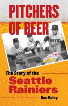 Paperback Pitchers of Beer: The Story of the Seattle Rainiers Book