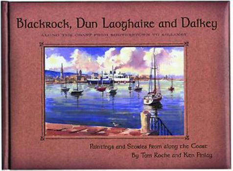 Hardcover Blackrock, Dun Laoghaire and Dalkey: Along the Coast from Booterstown to Killiney Book