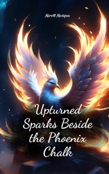 Paperback Upturned Sparks Beside the Phoenix Chalk Book