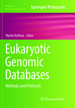Eukaryotic Genomic Databases: Methods and Protocols - Book #1757 of the Methods in Molecular Biology