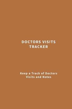 Doctors Visits Tracker: Keep a Track of Doctors Visits and Notes