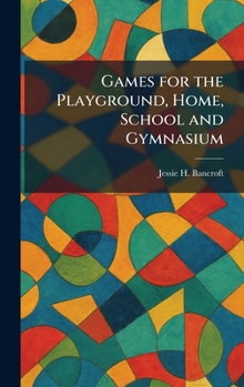 Games for the Playground, Home, School and Gymnasium