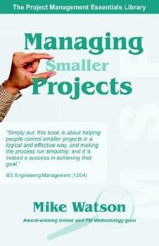 Paperback Managing Smaller Projects: A Practical Approach Book