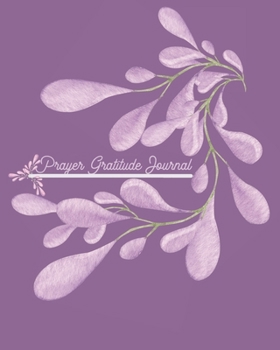 Prayer Gratitude Journal: Gratitude, Reflection and Thoughts for a Happier and Content You