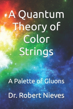 Paperback A Quantum Theory of Color Strings: A Palette of Gluons Book