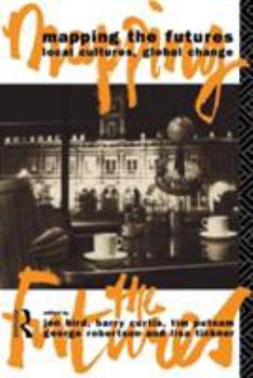 Paperback Mapping the Futures: Local Cultures, Global Change Book
